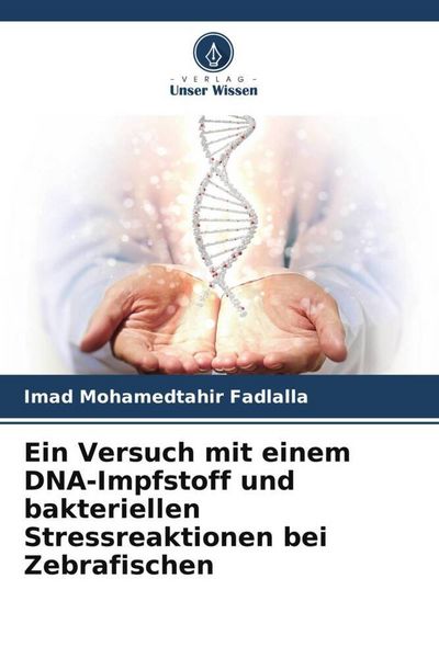 Produktbild: Ein Versuch mit einem DNA-Impfstoff und bakteriellen Stressreaktionen bei Zebrafischen