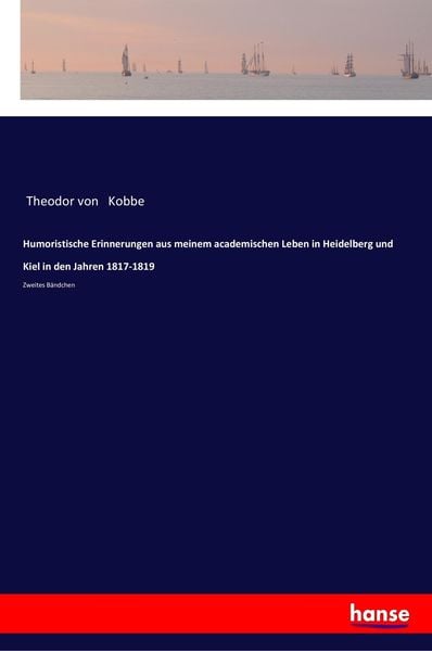 Produktbild: Humoristische Erinnerungen aus meinem academischen Leben in Heidelberg und Kiel in den Jahren 1817-1819