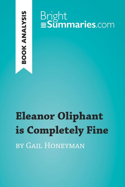 Produktbild: Eleanor Oliphant is Completely Fine by Gail Honeyman (Book Analysis)