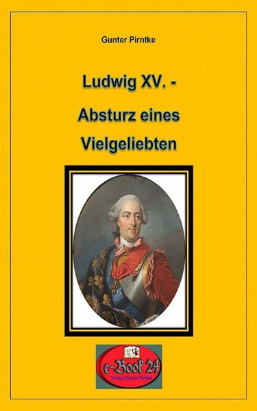 Produktbild: Ludwig XV. - Absturz eines Vielgeliebten
