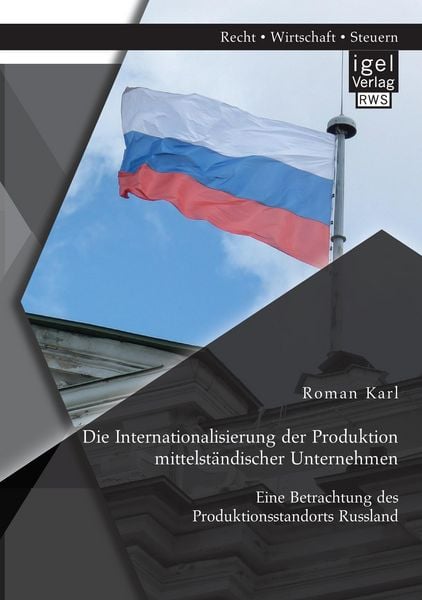 Produktbild: Die Internationalisierung der Produktion mittelst&auml;ndischer Unternehmen: Eine Betrachtung des Produktionsstandorts Russland