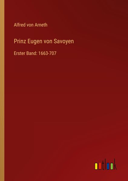 Prinz Eugen von Savoyen, Taschenbuch von Alfred Arneth, Outlook, 9783368439040