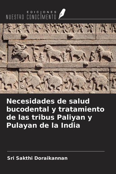 Produktbild: Necesidades de salud bucodental y tratamiento de las tribus Paliyan y Pulayan de la India
