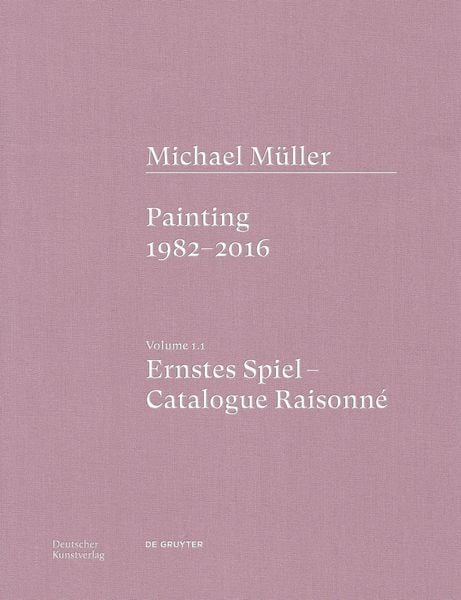 Produktbild: Michael M&uuml;ller. Ernstes Spiel. Catalogue Raisonn&eacute;