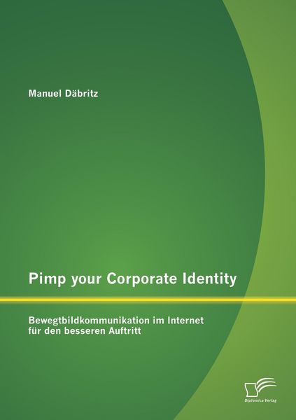 Produktbild: Pimp your Corporate Identity: Bewegtbildkommunikation im Internet f&uuml;r den besseren Auftritt