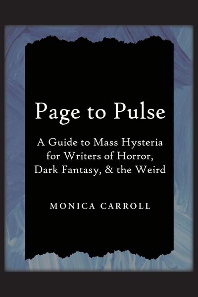 Produktbild: Page to Pulse. A Guide to Mass Hysteria for Writers of Horror, Dark Fantasy, & the Weird
