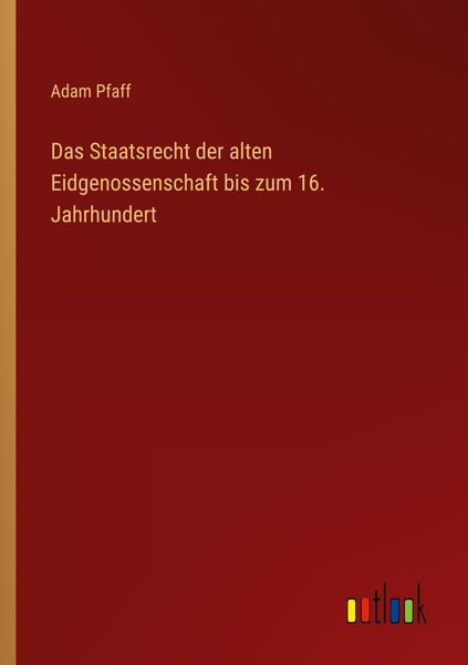 Produktbild: Das Staatsrecht der alten Eidgenossenschaft bis zum 16. Jahrhundert