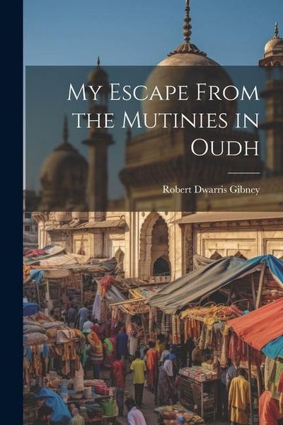 Produktbild: My Escape From the Mutinies in Oudh