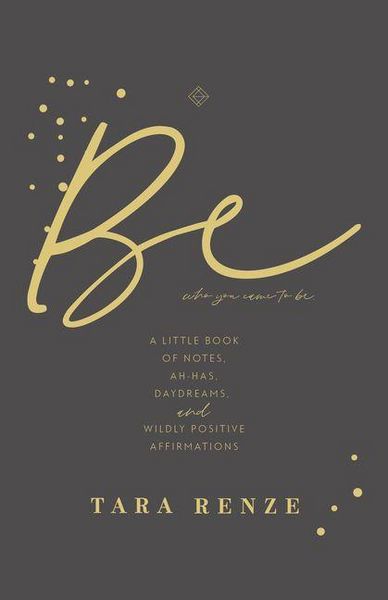 Produktbild: Be Who You Came to Be: A Little Book of Notes, Ah-Has, Daydreams, and Wildly Positive Affirmations