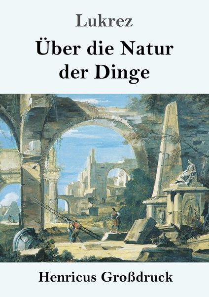 Über die Natur der Dinge (Großdruck), Taschenbuch von Lukrez, BoD - Books on Demand, 9783847825692