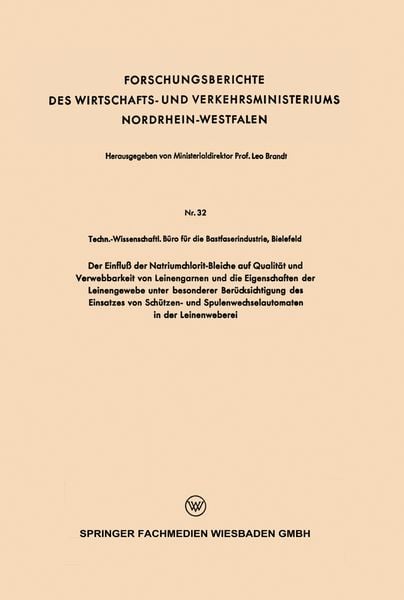 Produktbild: Der Einflu&szlig; der Natriumchlorit-Bleiche auf Qualit&auml;t und Verwebbarkeit von Leinengarnen und die Eigenschaften der Leinengewebe unter besonderer Ber&uuml;cksichtigung des Einsatzes von Sch&uuml;tzen- und Spulenwechselautomaten in der Leinenweberei