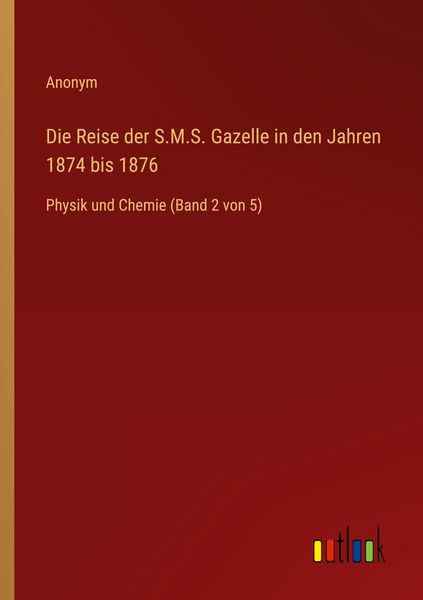 Produktbild: Die Reise der S.M.S. Gazelle in den Jahren 1874 bis 1876