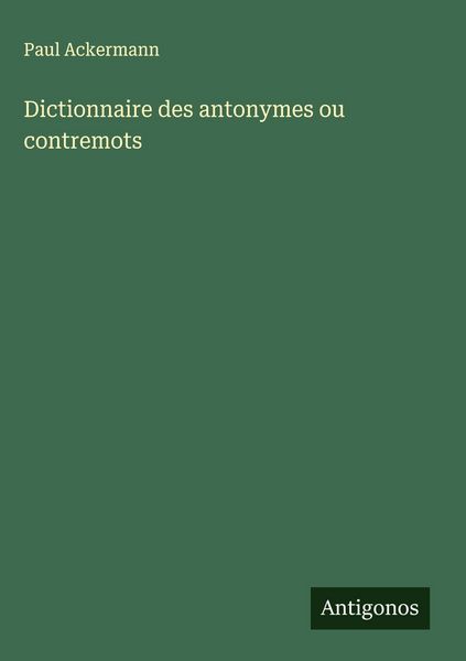 Produktbild: Dictionnaire des antonymes ou contremots