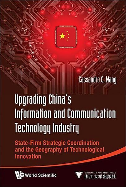 Produktbild: Upgrading China's Information and Communication Technology Industry: State-Firm Strategic Coordination and the Geography of Technological Innovation