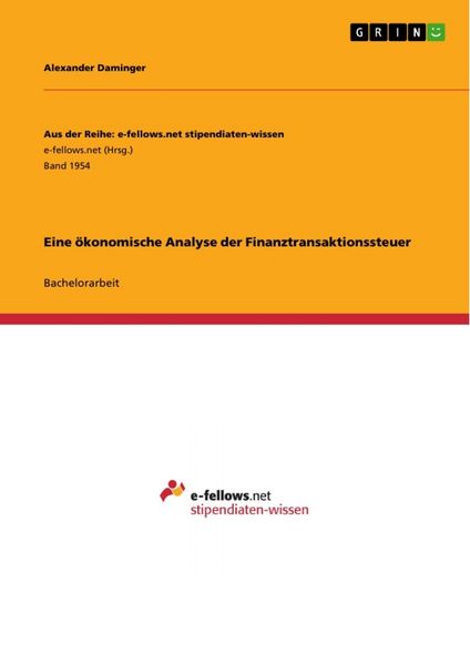 Eine ökonomische Analyse der Finanztransaktionssteuer, Taschenbuch von Alexander Daminger, GRIN, 9783668253032