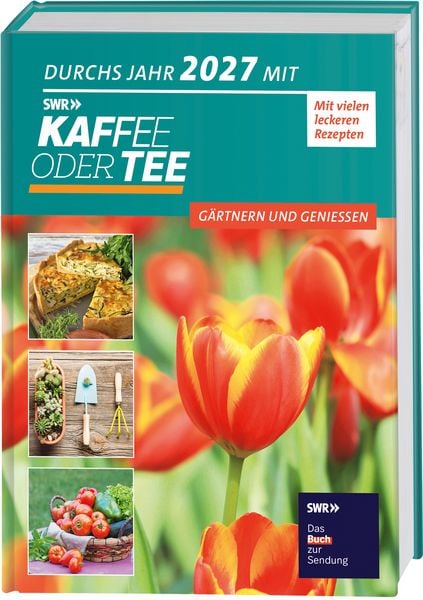 Durchs Jahr 2027 mit KAFFEE ODER TEE, Gebundene Ausgabe von Redaktion Kaffee oder Tee, Frechverlag GmbH, 978-3-7358-5450-6