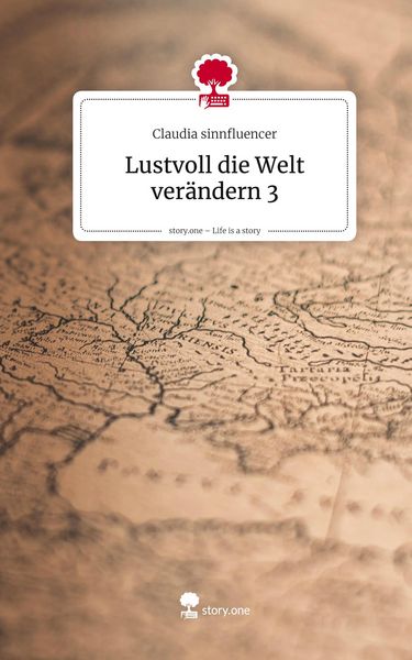 Produktbild: Lustvoll die Welt ver&auml;ndern 3. Life is a Story - story.one