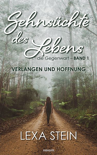 Produktbild: Sehns&uuml;chte des Lebens &ndash; die Gegenwart &ndash; Band 1