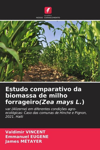 Produktbild: Estudo comparativo da biomassa de milho forrageiro(Zea mays L.)