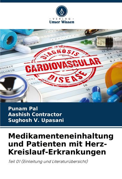 Medikamenteneinhaltung und Patienten mit Herz-Kreislauf-Erkrankungen, Taschenbuch von Punam Pal , Aashish Contractor , Sughosh V. Upasani, Verlag