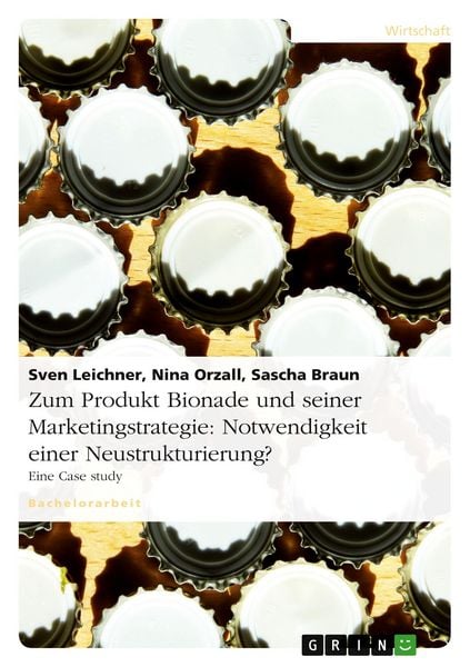 Produktbild: Zum Produkt Bionade und seiner Marketingstrategie: Notwendigkeit einer Neustrukturierung?