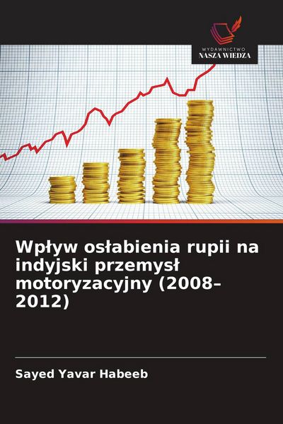 Produktbild: Wp&iquest;yw os&iquest;abienia rupii na indyjski przemys&iquest; motoryzacyjny (2008-2012)
