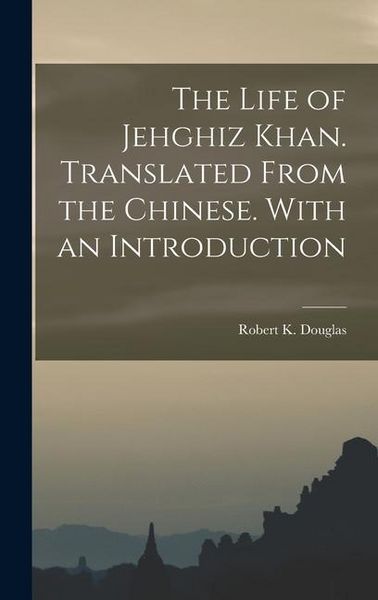 Produktbild: The Life of Jehghiz Khan. Translated From the Chinese. With an Introduction