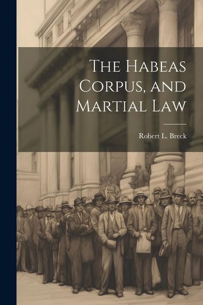 Produktbild: The Habeas Corpus, and Martial Law