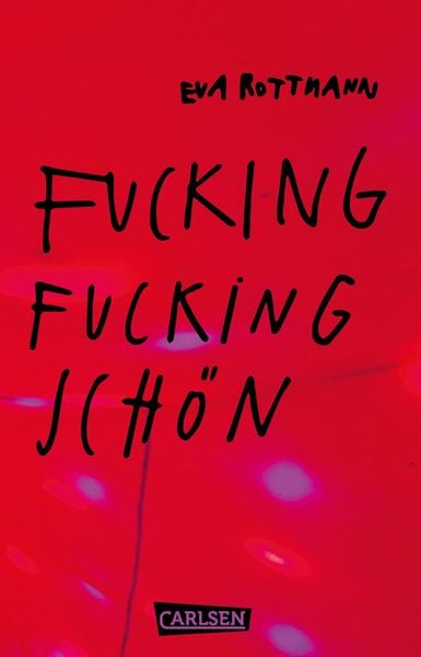 Fucking fucking Schön, Taschenbuch von Eva Rottmann, Carlsen, 978-3-551-32308-8