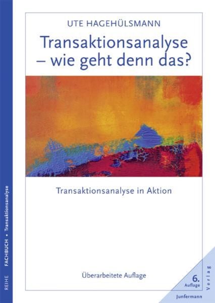 Transaktionsanalyse - wie geht denn das?, Taschenbuch von Ute Hagehülsmann, Junfermann, 978-3-87387-871-6