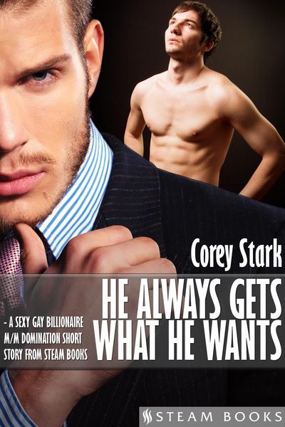 Produktbild: He Always Gets What He Wants - A Sexy Gay Billionaire M/M Domination Short Story From Steam Books