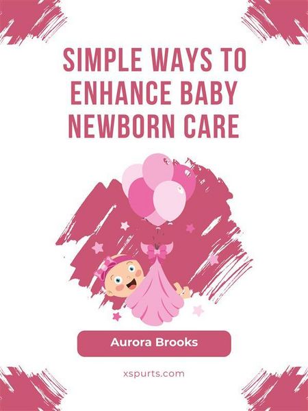 Produktbild: Simple Ways to Enhance Baby Newborn Care
