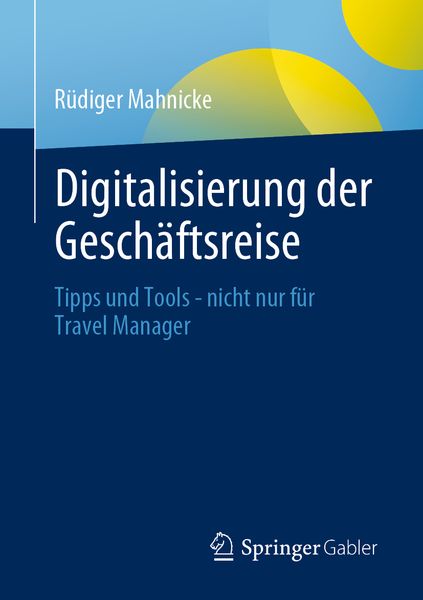 Digitalisierung der Geschäftsreise, Taschenbuch von Rüdiger Mahnicke, Springer Fachmedien Wiesbaden GmbH, 9783658331825