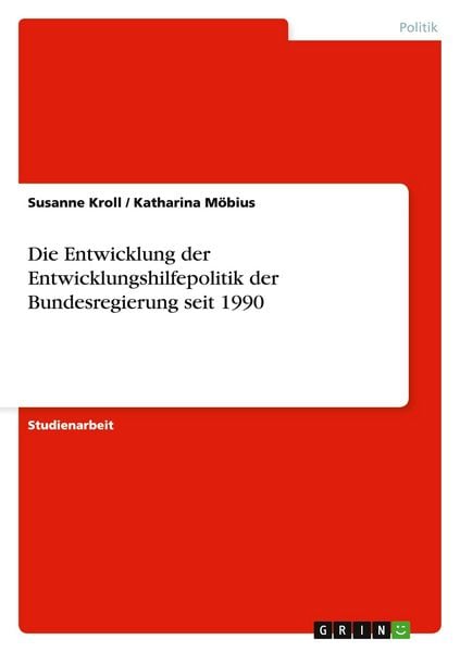 Produktbild: Die Entwicklung der Entwicklungshilfepolitik der Bundesregierung seit 1990