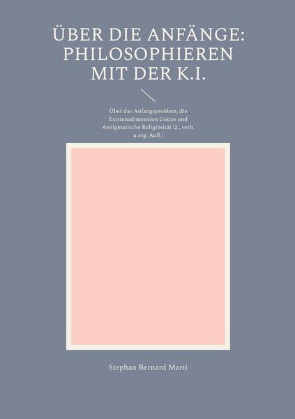Produktbild: &Uuml;ber die Anf&auml;nge: Philosophieren mit der K.I.