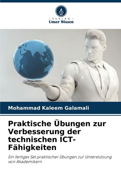 Praktische Übungen zur Verbesserung der technischen ICT-Fähigkeiten, Taschenbuch von Mohammad Kaleem Galamali, Verlag Unser Wissen, 9786207362912