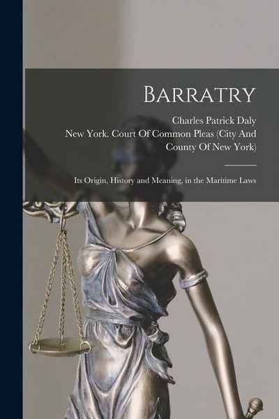Produktbild: Barratry: Its Origin, History and Meaning, in the Maritime Laws