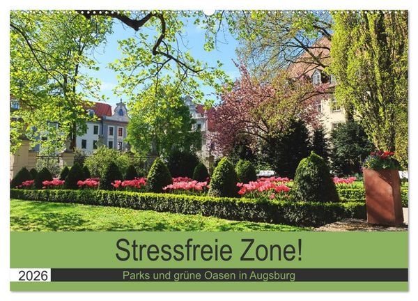 Produktbild: Stressfreie Zone! Parks und gr&uuml;ne Oasen in Augsburg (Wandkalender 2026 DIN A2 quer), CALVENDO Monatskalender