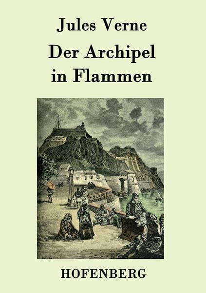 Der Archipel in Flammen, Taschenbuch von Jules Verne, Hofenberg, 9783843078832