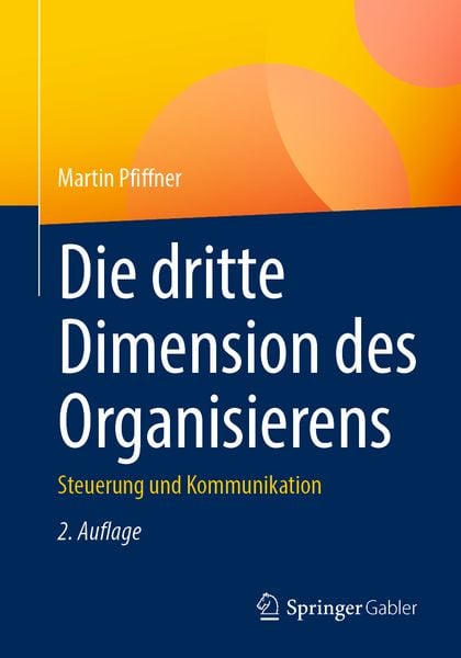 Die dritte Dimension des Organisierens, Taschenbuch von Martin Pfiffner, Springer Fachmedien Wiesbaden GmbH, 978-3-658-45629-0