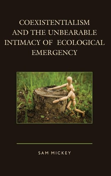 Produktbild: Coexistentialism and the Unbearable Intimacy of Ecological Emergency