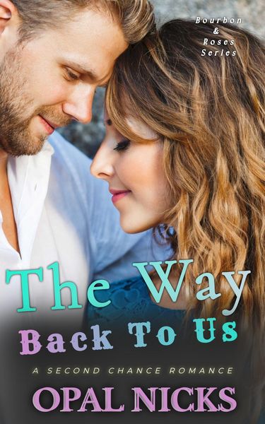 Produktbild: The Way Back To Us: A Second Chance Romance (Bourbon & Roses, #3)