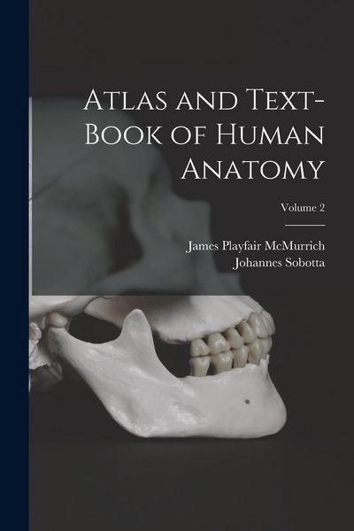 Produktbild: Atlas and Text-Book of Human Anatomy; Volume 2