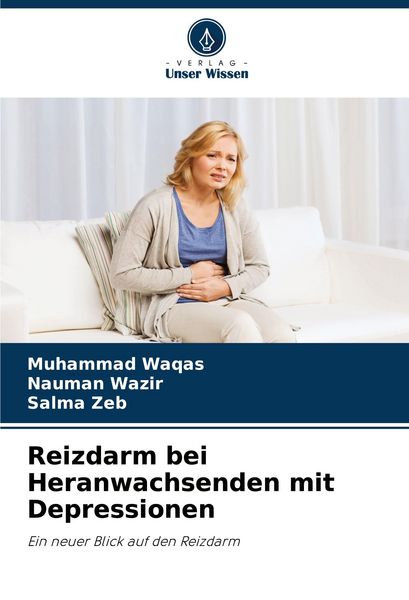 Reizdarm bei Heranwachsenden mit Depressionen, Taschenbuch von Muhammad Waqas , Nauman Wazir , Salma Zeb, Verlag Unser Wissen, 9786207695331