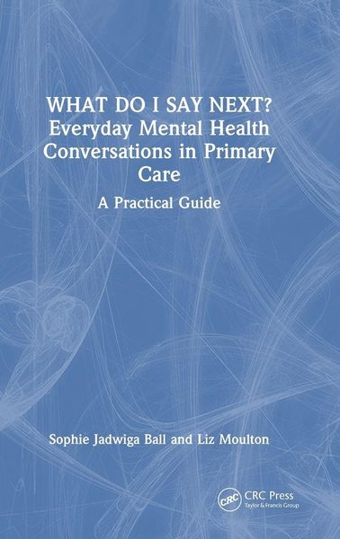 Produktbild: What do I say next? Everyday Mental Health Conversations in Primary Care