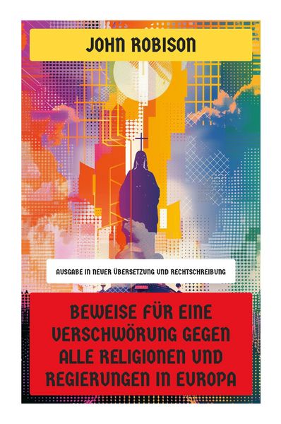 Produktbild: Beweise f&uuml;r eine Verschw&ouml;rung gegen alle Religionen und Regierungen in Europa