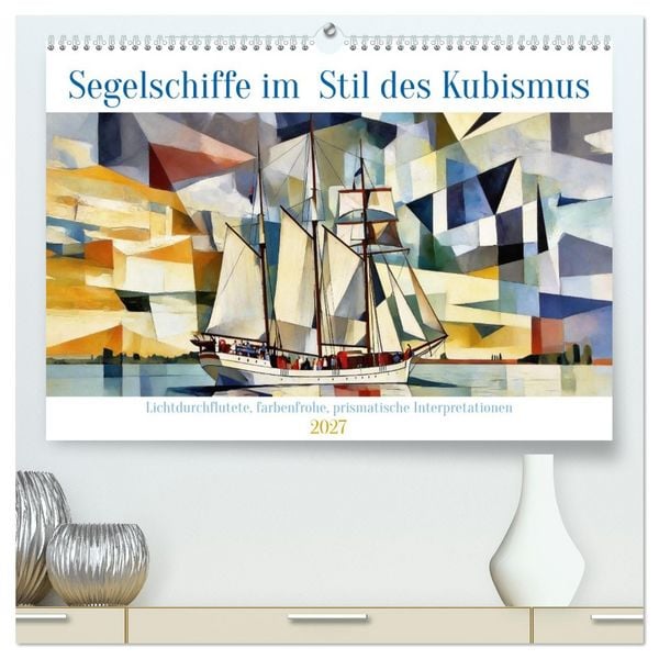 Produktbild: Segelschiffe im Stil des Kubismus (hochwertiger Premium Wandkalender 2027 DIN A2 quer), Kunstdruck in Hochglanz