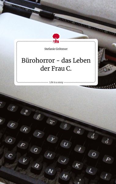 Produktbild: B&uuml;rohorror - das Leben der Frau C.. Life is a Story - story.one