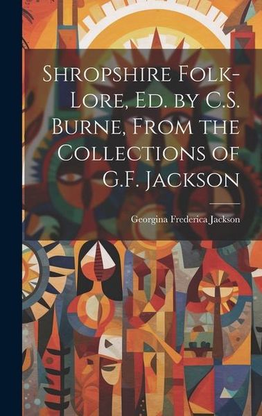Produktbild: Shropshire Folk-Lore, Ed. by C.S. Burne, From the Collections of G.F. Jackson