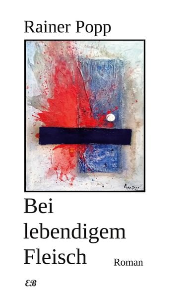 Bei lebendigem Fleisch, Taschenbuch von Rainer Popp, Edition Bärenklau, 9783982300900